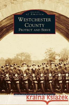 Westchester County: Protect and Serve Michael J Lavin, Frank J Donovan 9781531605933 Arcadia Publishing Library Editions - książka