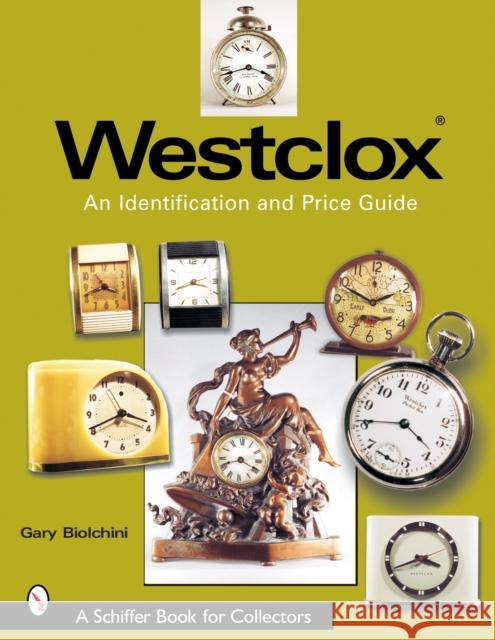 Westclox: An Identification and Price Guide: An Identification and Price Guide Biolchini, Gary 9780764318351 Schiffer Publishing - książka
