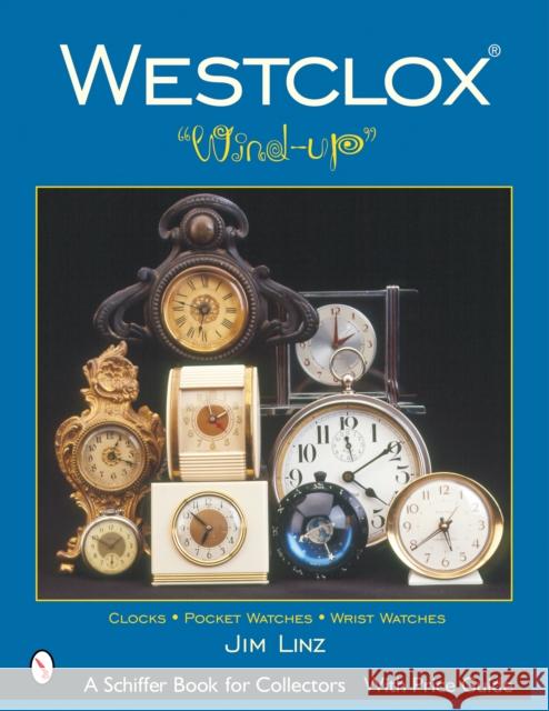 Westclox(r): Wind-Up Linz, Jim 9780764319112 Schiffer Publishing - książka