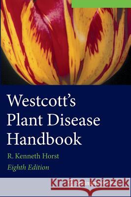 Westcott's Plant Disease Handbook R. Kenneth Horst 9789400721401 Springer - książka