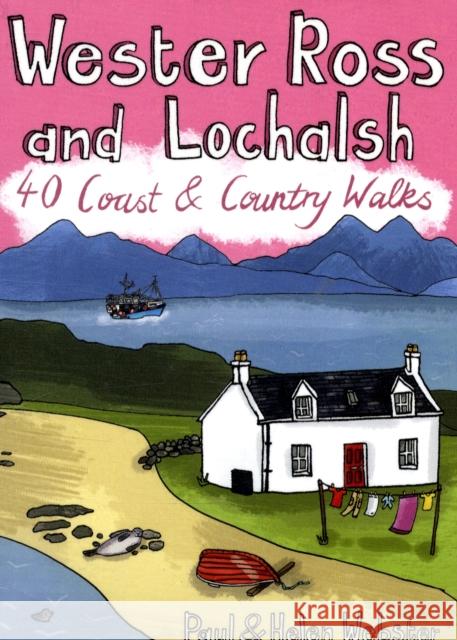 Wester Ross and Lochalsh: 40 Coast and Country Walks Paul Webster, Helen Webster 9781907025051 Pocket Mountains Ltd - książka