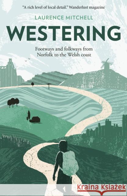 Westering: Footways and folkways from Norfolk to the Welsh coast Laurence Mitchell 9781913393069 Saraband - książka