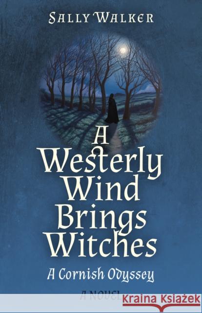 Westerly Wind Brings Witches, A: A Cornish Odyssey | A Novel Evelyn Elsaesser 9781803414584 John Hunt Publishing - książka