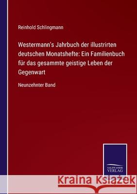 Westermann's Jahrbuch der illustrirten deutschen Monatshefte: Ein Familienbuch für das gesammte geistige Leben der Gegenwart: Neunzehnter Band Schlingmann, Reinhold 9783752552645 Salzwasser-Verlag - książka