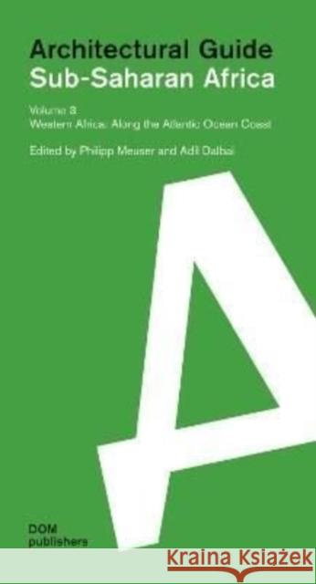 Western Africa: Along the Atlantic Ocean Coast: Sub-Saharan Africa: Architectural Guide Meuser, Philipp 9783869220833 DOM Publishers - książka