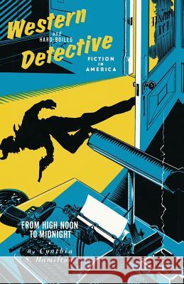 Western and Hard-Boiled Detective Fiction in America: From High Noon to Midnight Hamilton, Cynthia S. 9781349083923 Palgrave MacMillan - książka