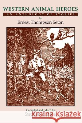 Western Animal Heroes (Softcover): An Anthology of Stories Ernest Thompson Seton, Stephen Zimmer, Stephen Zimmer 9780865343566 Sunstone Press - książka