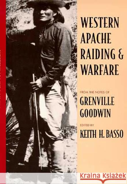 Western Apache Raiding and Warfare Grenville Goodwin Keith H. Basso 9780816502974 University of Arizona Press - książka