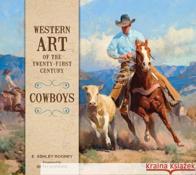 Western Art of the Twenty-First Century: Cowboys E. Ashley Rooney Seth Hopkins 9780764356193 Schiffer Publishing Ltd - książka