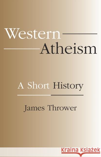 Western Atheism: A Short History James Thrower 9781573927567 Prometheus Books - książka