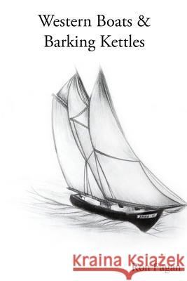 Western Boats and Barking Kettles Ron Fagan Carol Ann Jorgensen 9781466419087 Createspace - książka