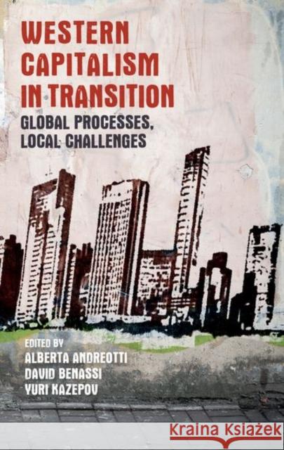 Western Capitalism in Transition: Global Processes, Local Challenges Andrea Andreotti David Benassi Yuri Kazepov 9781526122414 Manchester University Press - książka