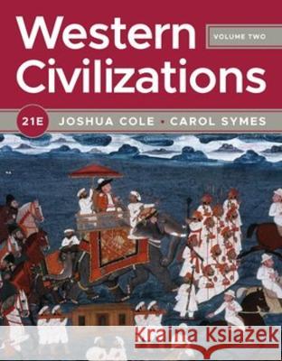 Western Civilizations Joshua Cole (University of Michigan, Ann Carol Symes (University of Illinois, Urb  9781324042600 WW Norton & Co - książka
