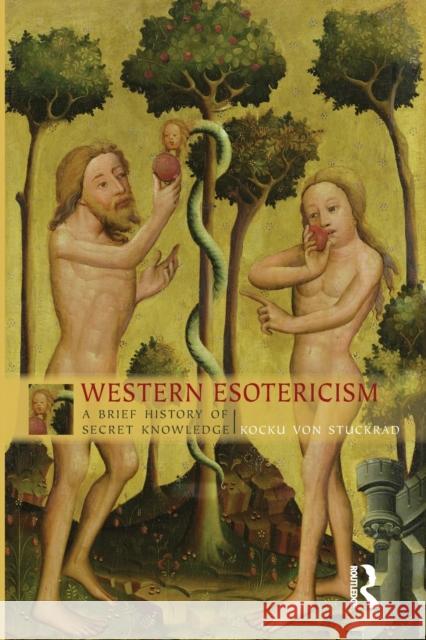 Western Esotericism: A Brief History of Secret Knowledge Von Stuckrad, Kocku 9781844657476 Acumen Publishing - książka