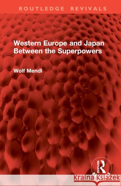 Western Europe and Japan Between the Superpowers Wolf Mendl 9781032996332 Routledge - książka