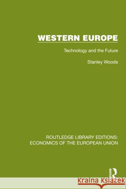 Western Europe: Technology and the Future Stanley Woods 9781041202899 Routledge - książka