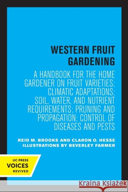 Western Fruit Gardening: A Handbook for the Home Gardener on Fruit Varieties; Climatic Adaptations; Soil, Water, and Nutrient Requirements; Pru Brooks, Reid M. 9780520349407 University of California Press - książka