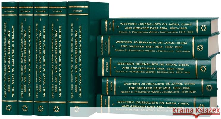 Western Journalists on Japan, China and Greater East Asia, 1897-1956 (10 Vols. Set): Series 2: Pioneering Women Journalists, 1919-1949 Peter O'Connor 9789004273801 Global Oriental - książka