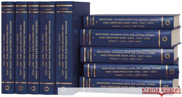 Western Journalists on Japan, China and Greater East Asia, 1897-1956: Series 1: Japan 1897-1942 Peter O'Connor   9789004241824 Brill - książka