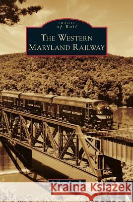 Western Maryland Railway Anthony Puzzilla 9781531678456 Arcadia Library Editions - książka