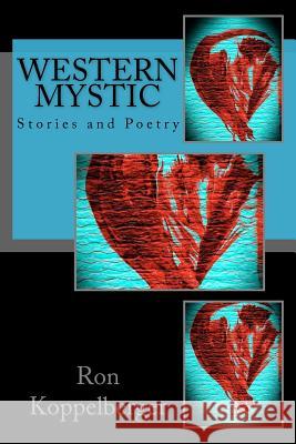 Western Mystic: Stories and Poetry Ron W. Koppelberger 9781479154241 Createspace Independent Publishing Platform - książka