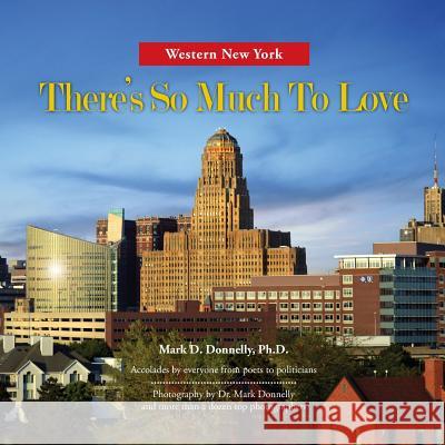 Western New York - There's So Much To Love: Photography by Dr. Mark Donnelly and more than a dozen top photographers Donnelly, Mark 9780997799651 Rock / Paper / Safety Scissors - książka