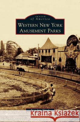Western New York Amusement Parks Rose Ann Hirsch 9781531649111 Arcadia Publishing Library Editions - książka