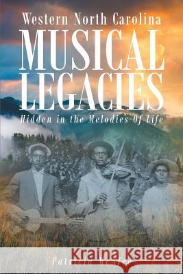 Western North Carolina Musical Legacies: Hidden In The Melodies Of Life Patricia McAfee 9781681977140 Christian Faith - książka