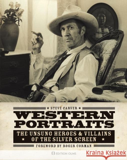 Western Portraits of Great Character Actors: The Unsung Heroes & Villains of the Silver Screen Steve Carver, C Courtney Joyner, Roger Corman, Stephen B. Armstrong 9783283012908 Edition Olms - książka