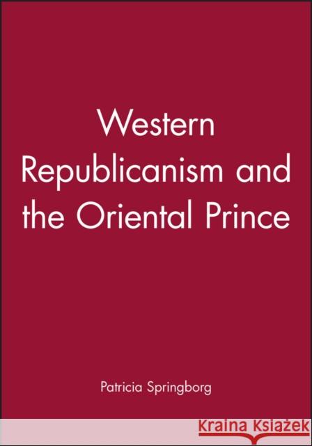 Western Republicanism and the Oriental Prince Patricia Springborg 9780745604084 Polity Press - książka