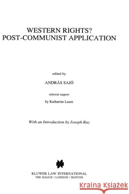 Western Rights? Post-Communist Application Sajo                                     Andrs Saj? Andras Sajo 9789041102638 Kluwer Law International - książka