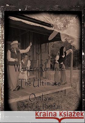 Western Romance: The Ultimate Outlaw: Love Is the Ultimate Outlaw Coker, Britny 9781452054254 Authorhouse - książka