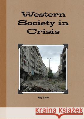 Western society in crisis Ray Lyne 9780244452605 Lulu.com - książka