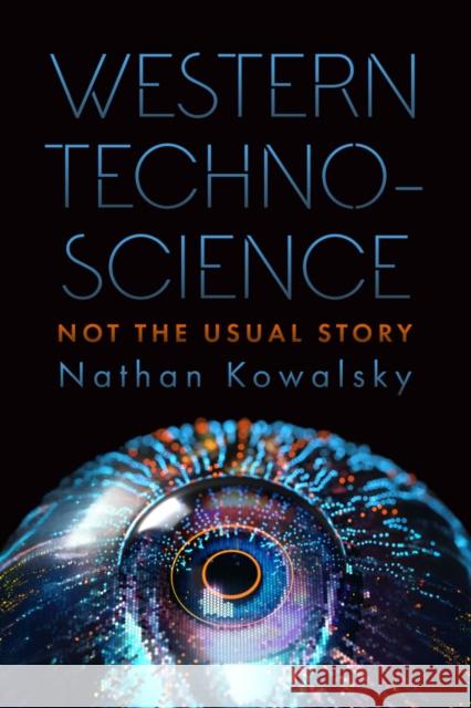 Western Technoscience: Not the Usual Story Nathan Kowalsky 9781554816712 Broadview Press Inc - książka