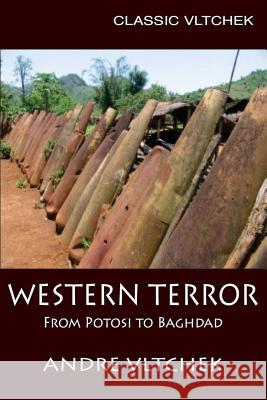 Western Terror: From Potosi to Baghdad Andre Vltchek 9786027354340 Badak Merah Semesta - książka