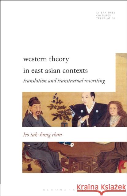 Western Theory in East Asian Contexts: Translation and Transtextual Rewriting Chan, Leo Tak-Hung 9781501327827 Bloomsbury Academic - książka