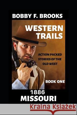 Western Trails: 1886 Missouri Bobby F. Brooks 9781094729909 Independently Published - książka