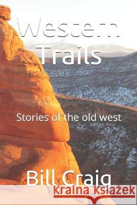 Western Trails: Stories of the old west Bill Craig 9781688248717 Independently Published - książka