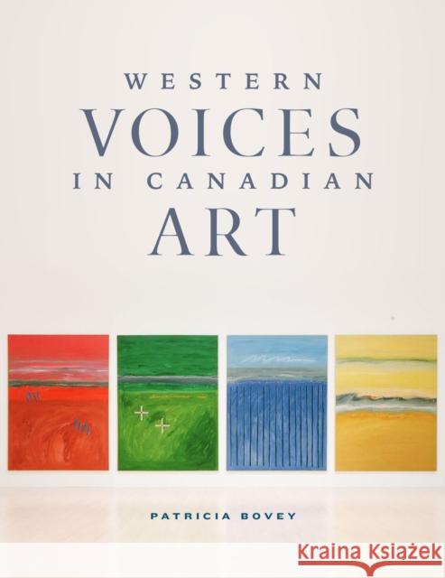 Western Voices in Canadian Art Patricia Bovey 9780887550478 University of Manitoba Press - książka