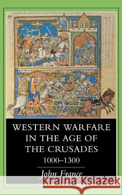 Western Warfare in the Age of the Crusades, 1000 1300 John France 9780801436710 Cornell University Press - książka