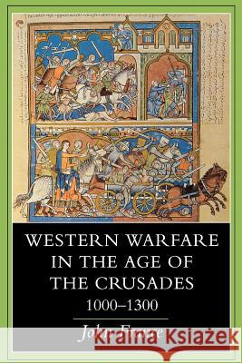 Western Warfare in the Age of the Crusades, 1000 1300 John France 9780801486074 Cornell University Press - książka