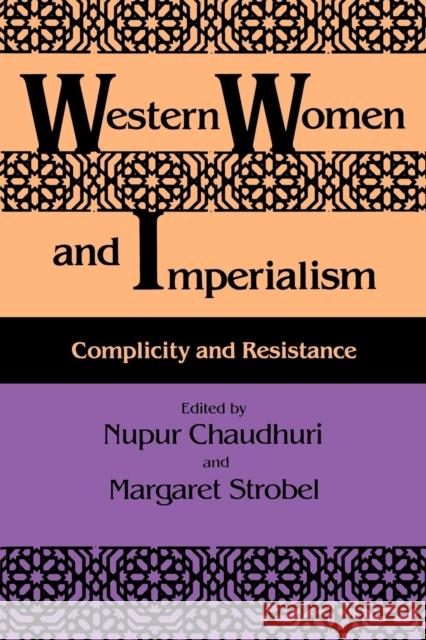Western Women and Imperialism: Complicity and Resistance Chaudhuri, Nupur 9780253207050 Indiana University Press - książka