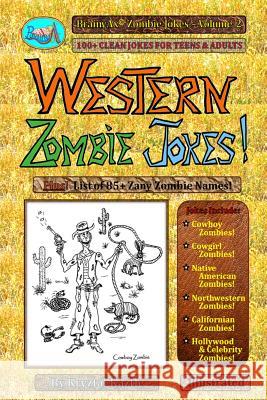 Western Zombie Jokes!: 100+ Clean Jokes for Teens and Adults Kryztal Kaztle Kryztal Kaztle 9781523353224 Createspace Independent Publishing Platform - książka