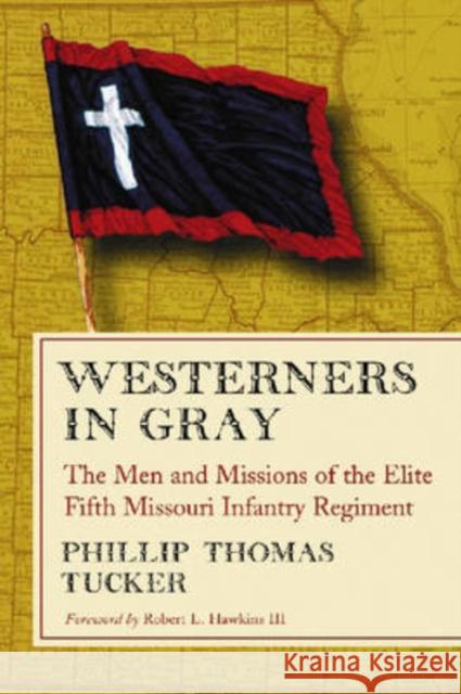 Westerners in Gray: The Men and Missions of the Elite Fifth Missouri Infantry Regiment Tucker, Phillip Thomas 9780786431120 McFarland & Company - książka