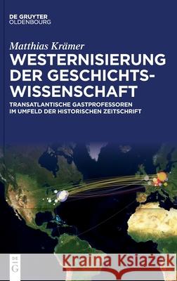 Westernisierung der Geschichtswissenschaft Matthias Krämer 9783110736960 Walter de Gruyter - książka