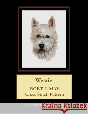 Westie: Robt. J. May Cross Stitch Pattern Cross Stitch Collectibles Kathleen George 9781978283336 Createspace Independent Publishing Platform - książka