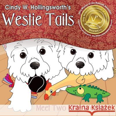 Westie Tails-Meet Two Little Westies Cindy W Hollingsworth, Jennifer Tipton Cappoen, Lynn Bemer Coble 9780990606789 PC Kids - książka