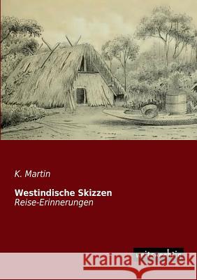 Westindische Skizzen K. Martin 9783956561344 Weitsuechtig - książka