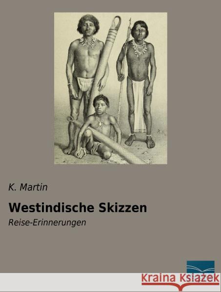 Westindische Skizzen : Reise-Erinnerungen Martin, K. 9783956927713 Fachbuchverlag-Dresden - książka