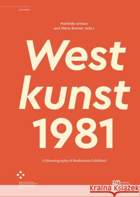 Westkunst, 1981: A Historiography of Modernism Exhibited Mathilde Arnoux Maria Bremer 9782735130573 Diaphanes - książka
